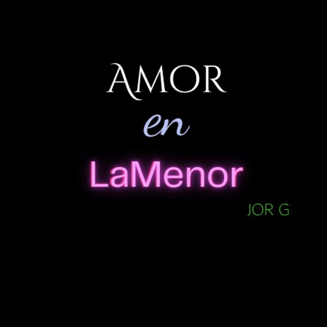 Amor en LaMenor | Boomplay Music