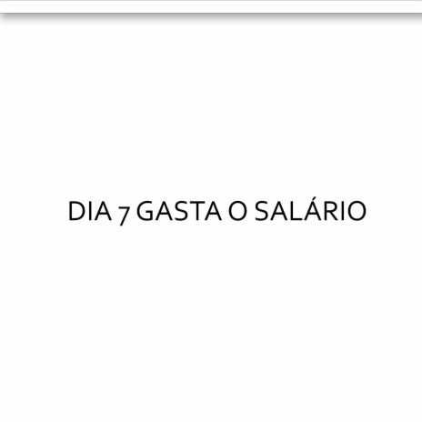 Dia 7 Gasta O Salário ft. mc ddsv | Boomplay Music