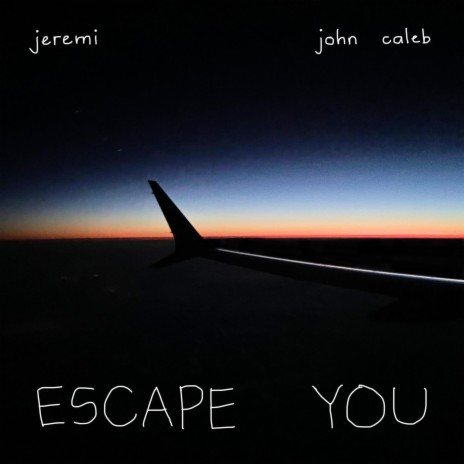 ESCAPE YOU ft. john caleb | Boomplay Music