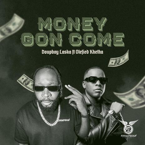 Money gon come ft. Olefied Khetha | Boomplay Music