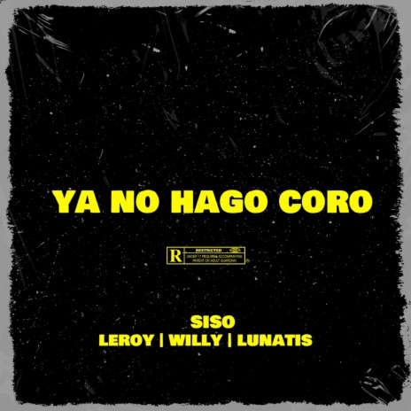 Ya No Hago Coro ft. Leroy La L, Willy Lyrics & Lunatis | Boomplay Music