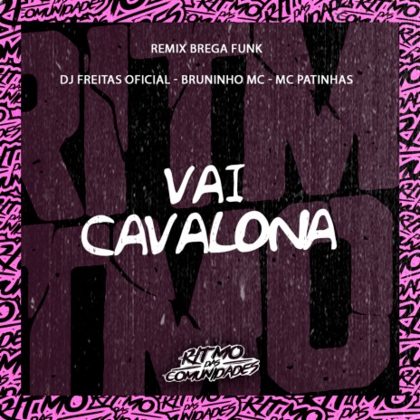 Vai Cavalona ft. MC PATINHAS & Bruninho Mc | Boomplay Music