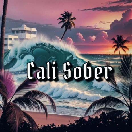 Cali Sober | Boomplay Music