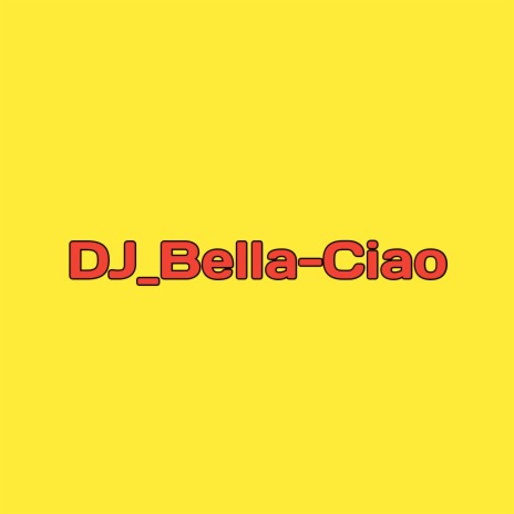 Dj_bella-ciao | Boomplay Music