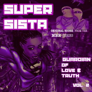Super Sista Guardian of Love and Truth (Original Score From The NBE Series)