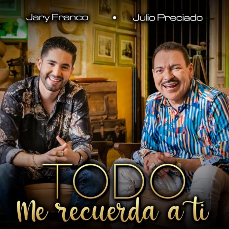 Todo Me Recuerda A Ti ft. Julio Preciado | Boomplay Music