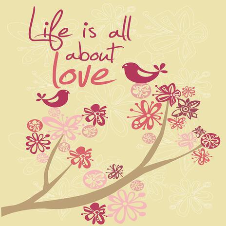 Life is All About Love | Boomplay Music