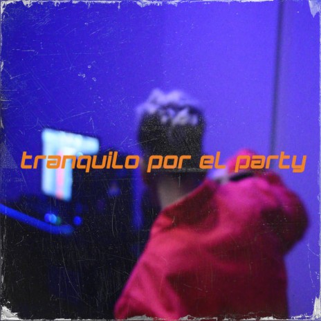 tranquilo por el party | Boomplay Music