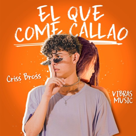 El Que Come Callao ft. Criss Bross | Boomplay Music