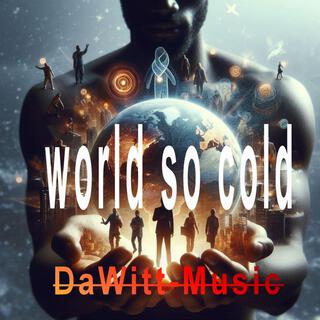 world so cold