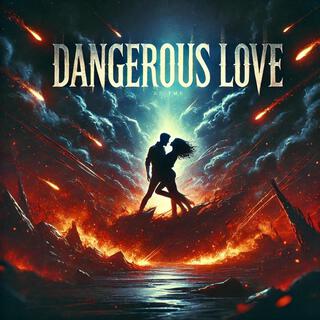 Dangerous Love lyrics | Boomplay Music