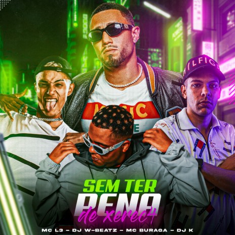 Sem Ter Pena de Xerec4 ft. DJ K, MC Buraga & Mc L3 | Boomplay Music