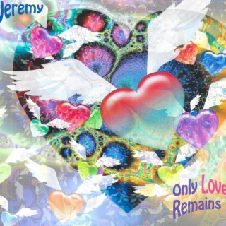 ONLY LOVE REMAINS