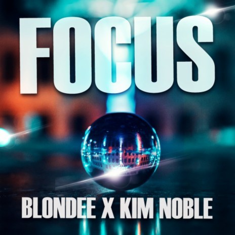 FOCUS ft. Kim Noble | Boomplay Music