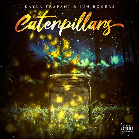 Caterpillars ft. Kayla Trapani | Boomplay Music