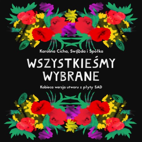 Wszystkieśmy wybrane - Kobieca wersja utworu z płyty SAD | #CośTrzebaWybrać ft. Sw@da i Spółka