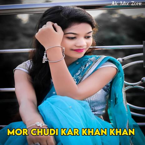 Mor Chudi Kar Khan Khan