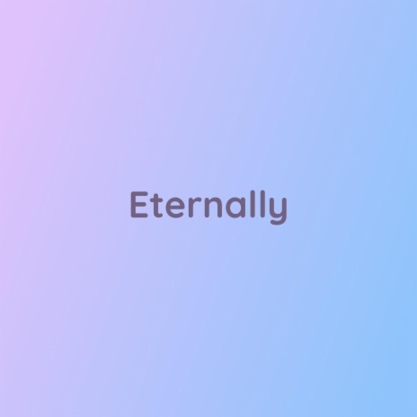 Eternally | Boomplay Music