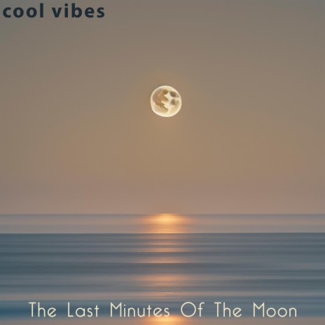 The Last Minutes Of The Moon | Boomplay Music