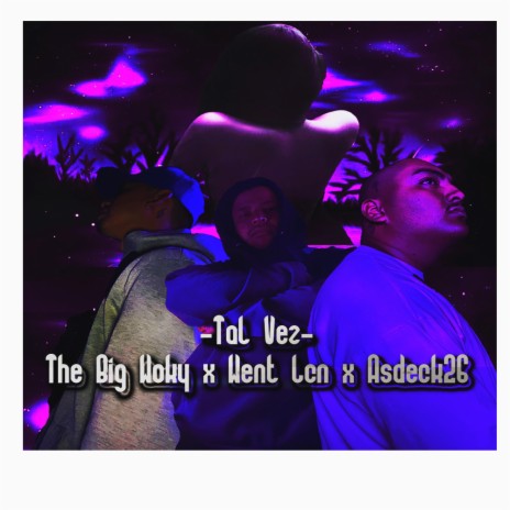 Tal Vez ft. Went & The Big Woky | Boomplay Music
