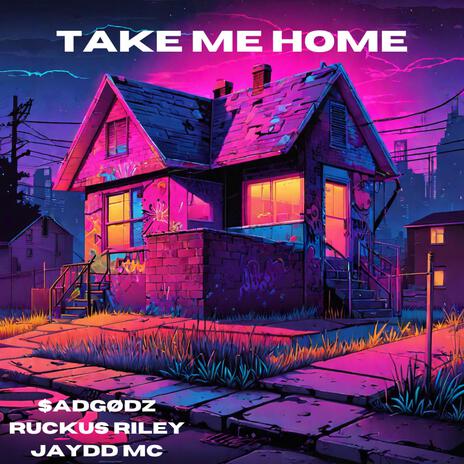 take me home ft. $ADGØDZ & Ruckus Riley | Boomplay Music