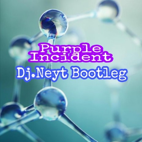 Purple Incident (Dj.Neyt Remix)