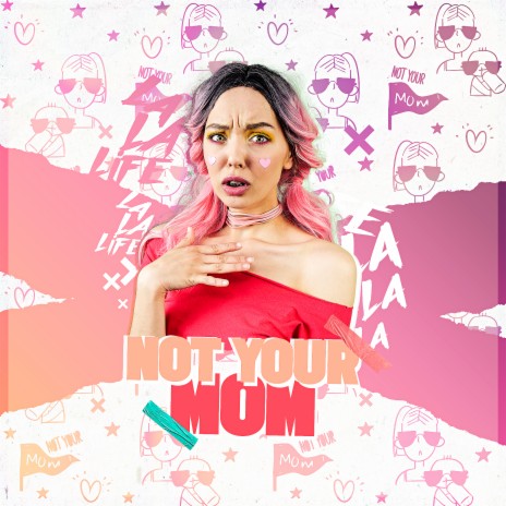 Not Your Mom | Boomplay Music