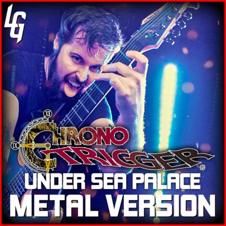 Chrono Trigger (Under Sea Palace) (Metal Version) | Boomplay Music