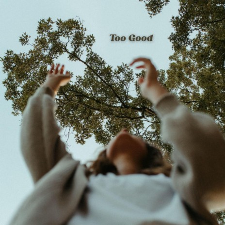 Too Good | Boomplay Music