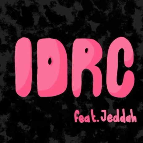 IDRC ft. Jeddah | Boomplay Music