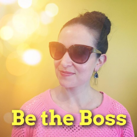 Be the Boss | Boomplay Music