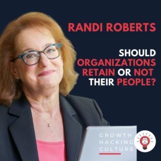 Randi Roberts on Should Organizations Retain or NOT their People?