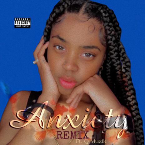 Anxiety ft. Q Muzik | Boomplay Music