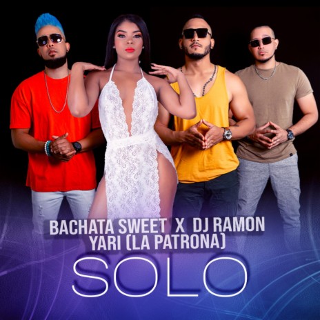 Solo ft. Bachata Sweet & Yaritza | Boomplay Music