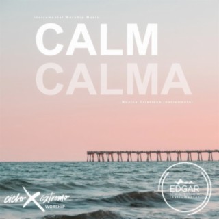 Calm (Calma) [Instrumental Worship Music - Música Cristiana Instrumental]