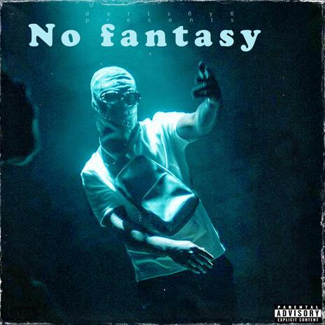 No fantasy | Boomplay Music