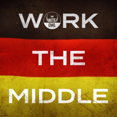 Work The Middle | Boomplay Music