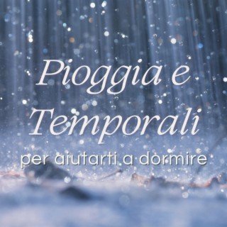 Pioggia e Temporali per Aiutarti a Dormire