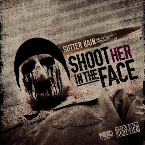 Shoot Her in the Face (Ghetto Metal King) [feat. Rev Fang Gory & Insane Poetry] | Boomplay Music