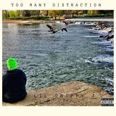 Too Many Distraction | Boomplay Music