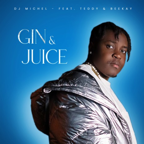 GIN & JUCE ft. Teddy & BeeKay | Boomplay Music