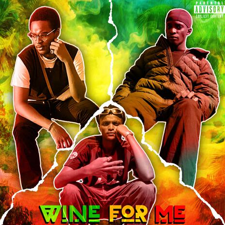 Wine for me ft. El jojo & Ibrah | Boomplay Music