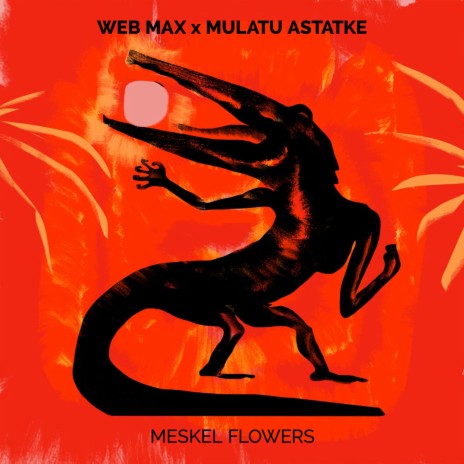 Meskel Flowers (Alternate Version) ft. Max Herre & Mulatu Astatke | Boomplay Music