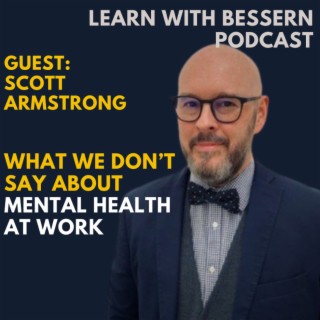 Scott Armstrong on What we don’t say about  Mental Health at Work