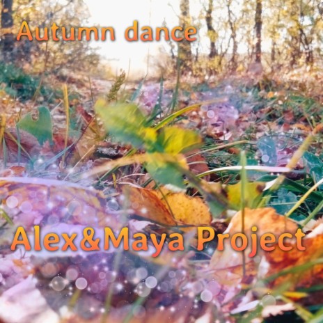 Autumn Dance ft. Maya Project | Boomplay Music