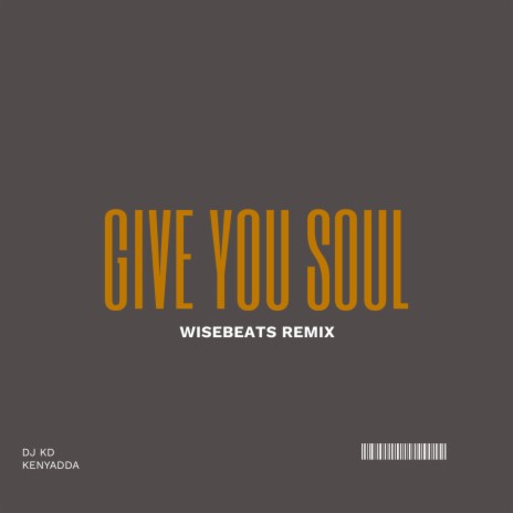 Give You Soul (Wisebeats Remix) ft. Wisebeats & Kenyadda | Boomplay Music