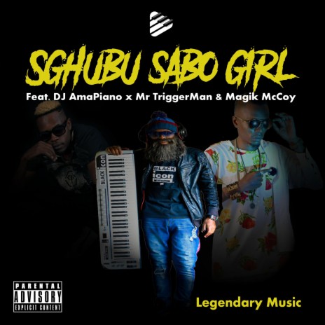 Sghubu Sabo Girl ft. DJ AmaPiano, Magik McCoy & Mr TriggerMan 🅴 | Boomplay Music