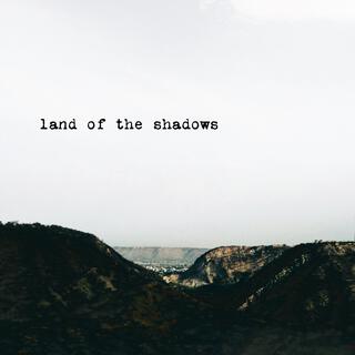 Land of the Shadows