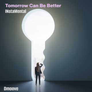 Tomorrow Can Be Better