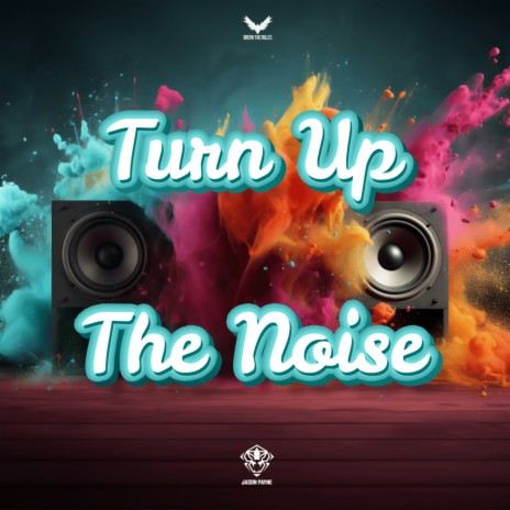 Turn Up The Noise | Boomplay Music